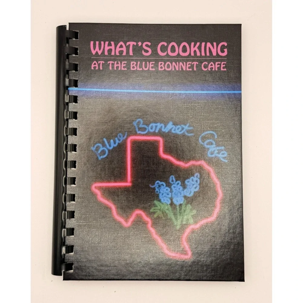 What's Cooking at Blue Bonnet Cafe 2007 Texas Restaurant Spiral Cookbook